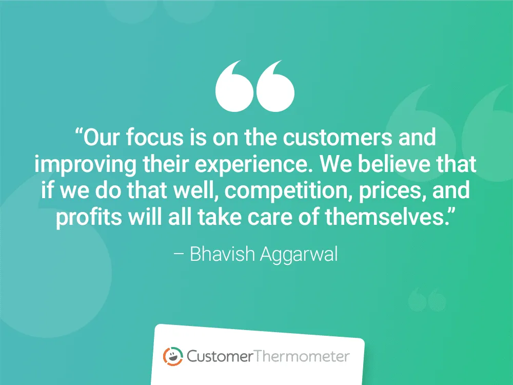 bhavish aggarwal experience customer thermometer CX Quotes