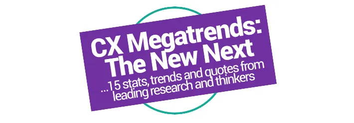 CX Megatrends: What's Driving The New Next