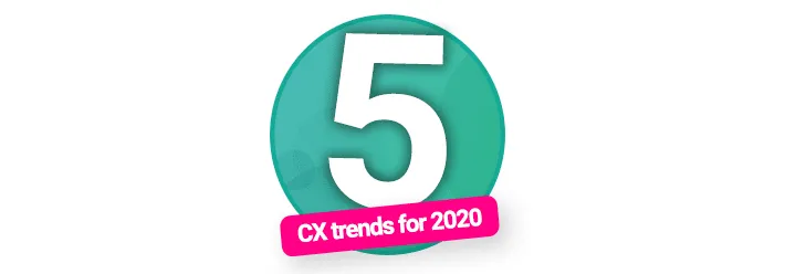 5 Customer Experience Trends for 2020